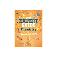 Hachette Children's Group Your Expert Guide: Chemistry for Young Scientists (häftad, eng)