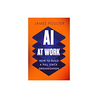 Bloomsbury Publishing PLC AI at Work (inbunden, eng)