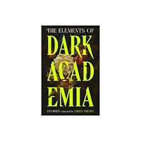 Vintage Publishing The Elements of Dark Academia (inbunden, eng)