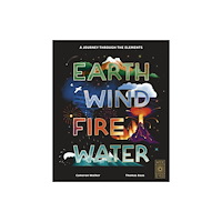 Quarto Publishing Plc Earth, Wind, Fire, Water (inbunden, eng)