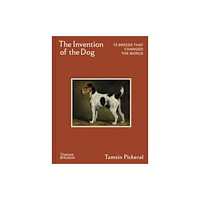 Thames & Hudson Ltd The Invention of the Dog (inbunden, eng)