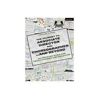 Bloomsbury Publishing PLC The Journey to Associate Director and Choreographer… and Beyond (häftad, eng)