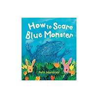 Otter-Barry Books How to Scare Blue Monster (inbunden, eng)