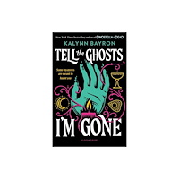 Bloomsbury Publishing PLC Tell the Ghosts I'm Gone (häftad, eng)