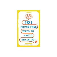Bloomsbury Publishing PLC 101 Phone-Free Ways to Avoid Brain Rot (häftad, eng)
