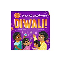 Little Tiger Press Group Let's All Celebrate Diwali! (bok, board book, eng)