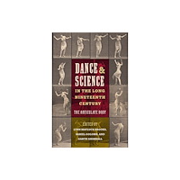 University Press of Florida Dance and Science in the Long Nineteenth Century (häftad, eng)