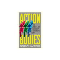 University of Texas Press Action Bodies (inbunden, eng)