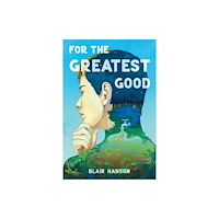 Page Street Publishing Co. For the Greatest Good (inbunden, eng)