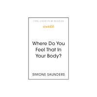 John Murray Press Where Do You Feel That In Your Body? (häftad, eng)