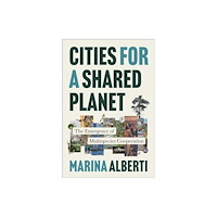 Mit press ltd Cities for a Shared Planet (häftad, eng)