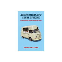 Emerald Publishing Limited Ageing Migrants’ Sense of Home (inbunden, eng)