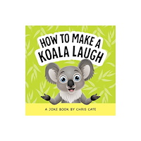 Callisto Media Inc. How to Make a Koala Laugh (inbunden, eng)