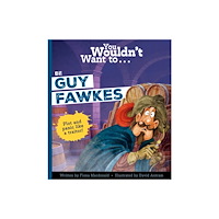 Bonnier Books Ltd You Wouldn't Want to Be Guy Fawkes (häftad, eng)