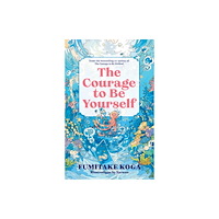 Atlantic Books The Courage to Be Yourself (inbunden, eng)
