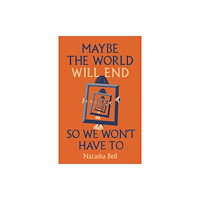 Renard Press Ltd Maybe the World Will End So We Won't Have to (häftad, eng)