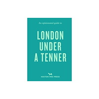 Hoxton Mini Press An Opinionated Guide to London Under A Tenner (häftad, eng)