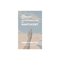 Mint Editions The Narrative of Arthur Gordon Pym of Nantucket (inbunden, eng)