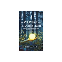 Austin Macauley Publishers FZE The Woman Who Planted Light (häftad, eng)
