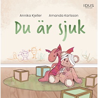 Annika Kjeller Du är sjuk (inbunden)