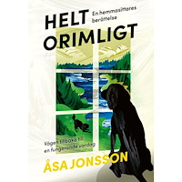Åsa Jonsson Helt orimligt : en hemmasittares berättelse (bok, kartonnage)
