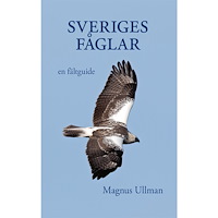 Magnus Ullman Sveriges fåglar – en fältguide (inbunden)