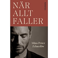 Måns Petter Zelmerlöw När allt faller (inbunden)