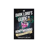 Tiffany Hunt Dark Lord's Guide to Honeymooning (and Other Acts of Tyranny) (pocket, eng)