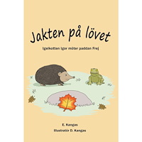 Elina Kangas Jakten på lövet : igelkotten Igor möter paddan Frej (bok, kartonnage)