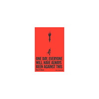 Omar El Akkad One Day, Everyone Will Have Always Been Against This (pocket, eng)