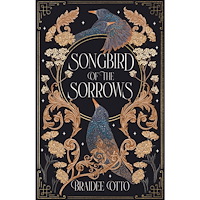 Braidee Otto Songbird of the Sorrows (häftad, eng)