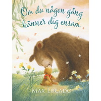 Max Lucado Om du någon gång känner dig ensam (inbunden)