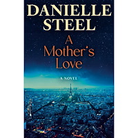 Danielle Steel A Mother's Love: A Novel (inbunden, eng)