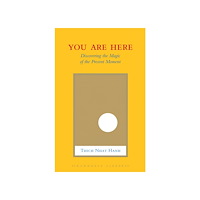 Thich Nhat Hanh You are here : discovering the magic of the present moment (inbunden, eng)