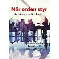 Santérus Förlag När orden styr: 18 essäer om språk och makt (häftad)