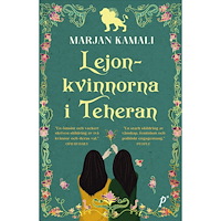 Marjan Kamali Lejonkvinnorna i Teheran (inbunden)