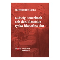 Friedrich Engels Ludwig Feuerbach och den klassiska tyska filosofins slut (häftad)
