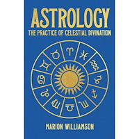 Marion Williamson Astrology: The Practice of Celestial Divination (inbunden, eng)