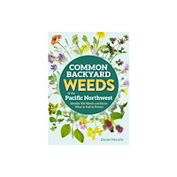 Adventure Publications, Incorporated Common Backyard Weeds of the Pacific Northwest (häftad, eng)