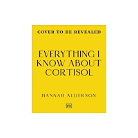 Dorling Kindersley Ltd Everything I Know About Cortisol (inbunden, eng)
