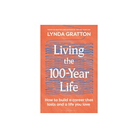 Bloomsbury Publishing PLC Living the 100-Year Life (inbunden, eng)