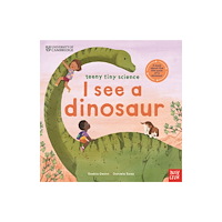 Nosy Crow Ltd University of Cambridge: Teeny Tiny Science: I See a Dinosaur (inbunden, eng)