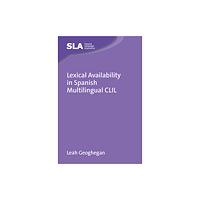 Channel View Publications Ltd Lexical Availability in Spanish Multilingual CLIL (inbunden, eng)