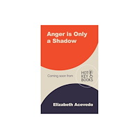 Hot Key Books Anger is Only a Shadow (häftad, eng)