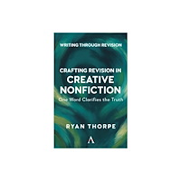 Anthem press Crafting Revision in Creative Nonfiction (häftad, eng)