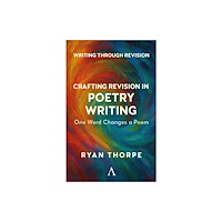 Anthem press Crafting Revision in Poetry Writing (häftad, eng)