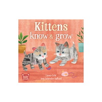 Barefoot Books, Incorporated Kittens Know & Grow (bok, board book, eng)