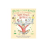 Walker Books Ltd Peas on Your Knees: A Life in the Poems of Michael Rosen (inbunden, eng)