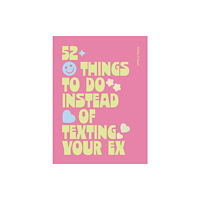 Quadrille Publishing Ltd 52 Things to Do Instead of Texting Your Ex  (inbunden, eng)