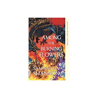Bloomsbury Publishing PLC Among the Burning Flowers (häftad, eng)